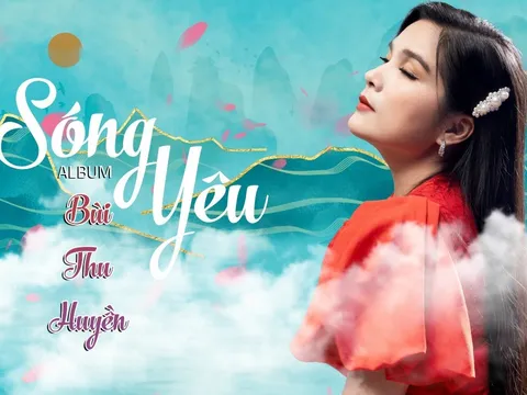 TIN MỚI - NEWS: Ca sỹ sao mai Bùi Thu Huyền cùng Thi sỹ Ngọc Lê Ninh “Đến tận cùng yêu thương’ qua Album MV ca nhạc “SÓNG YÊU”